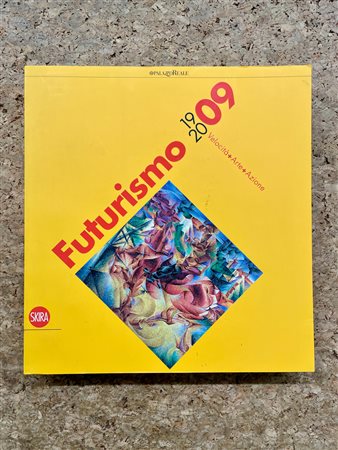 FUTURISMO - Futurismo 1909-2009. Velocità + arte + azione, 2009