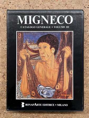 GIUSEPPE MIGNECO - Giuseppe Migneco. Catalogo generale. Volume III, 1993