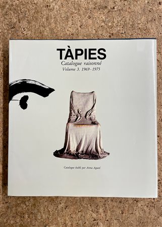 ANTONI TÀPIES - Tàpies. Catalogue raisonné. Volume 3. 1969-1975, 1992