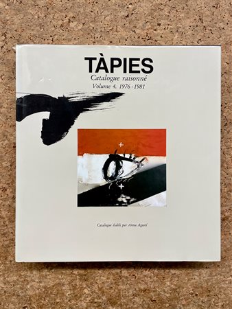 ANTONI TÀPIES - Tàpies. Catalogue raisonné. Volume 4. 1976-1981, 1996