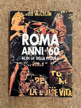 ARTE DEL DOPOGUERRA A ROMA - Roma anni '60. Al di là della pittura, 1990