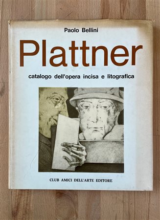 MONOGRAFIE DI ARTE GRAFICA (KARL PLATTNER) - Plattner. Catalogo dell'opera incisa e litografata, 1959-1979, 1980