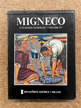 GIUSEPPE MIGNECO - Giuseppe Migneco. Catalogo generale. Volume IV, 1997