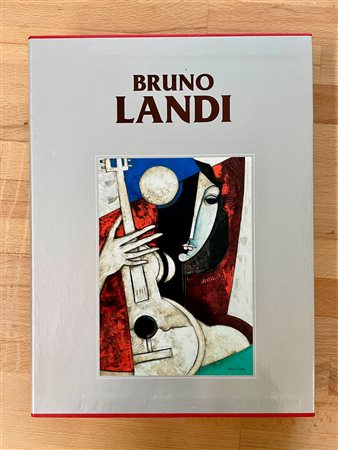 BRUNO LANDI - Catalogo generale delle opere di Bruno Landi. Primo volume, 2005