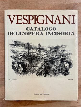 MONOGRAFIE DI ARTE GRAFICA (RENZO VESPIGNANI) - Vespignani. Catalogo dell'opera incisoria, 1982