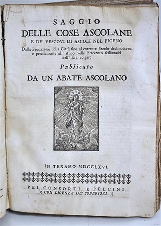 Marcucci, Francesco Antonio - Saggio delle cose ascolane e deʹ vescovi di Ascoli nel Piceno. Teramo, 1766   