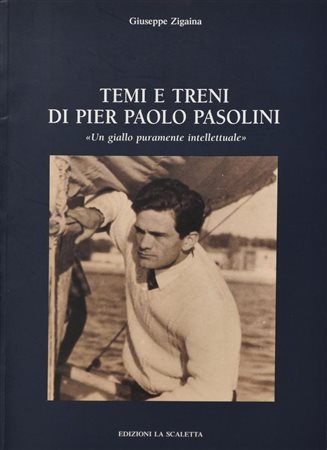 Zigaina Giuseppe TEMI E TRENI DI PIER POLO PASOLINI 'un giallo puramente...