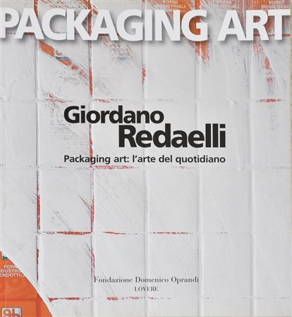 GIORDANO REDAELLI - PACKAGING ART: L'ARTE DEL QUOTIDIANO cm 28x25 Fondazione...