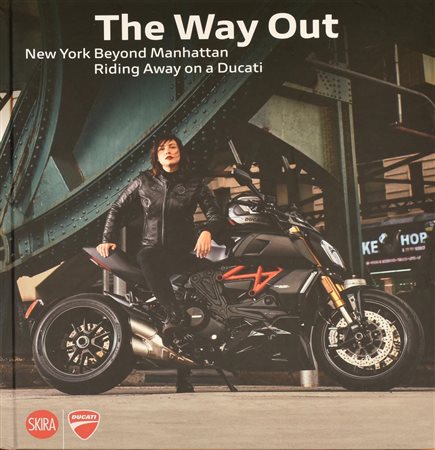 THE WAY OUT - DUCATI catalogo interamente illustrato con fotografie di Marco...