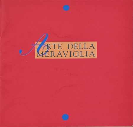 ARTE DELLA MERAVIGLIA catalogo edito da Linea Stampa, Bologna, cm 21x21