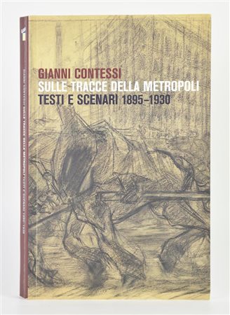 Contessi Gianni SULLE TRACCE DELLA METROPOLI. TESTI E SCENARI 1895-1930 cm 21x14