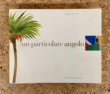 CATALOGHI AUTOGRAFATI (GIULIANO DELLA CASA) - Un particolare angolo, 2006