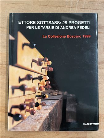 ETTORE SOTTSASS - Ettore Sottsass: 28 progetti per le tarsie di Andrea Fedeli. La Collezione Boscaro 1999, 2000