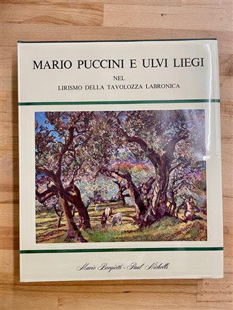 MARIO PUCCINI E ULVI LIEGI - Mario Puccini e Ulvi Liegi nel lirismo della tavolozza labronica, 1969