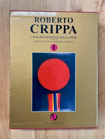 ROBERTO CRIPPA - Roberto Crippa. Catalogo generale delle opere. Volume 1, 2007