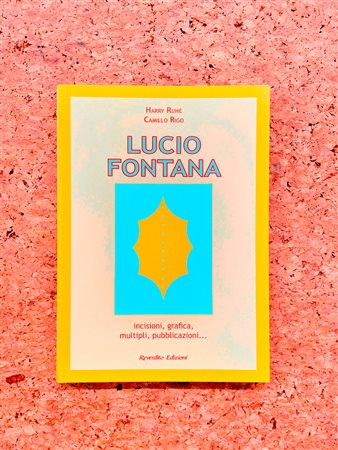 LUCIO FONTANA - Lucio Fontana. Incisioni, grafica, multipli, pubblicazioni…, 2006