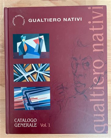 GUALTIERO NATIVI - Gualtiero Nativi. Catalogo generale Vol.1, 2013