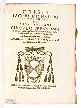 [ CONFUTAZIONI ] Due placcette seincentesche in Pergamena  MICALORI Giacomo : Crisis Jacobi Michalori canonica Urbinati de Eryci Puteani Circolo Urbaniano in qua sisputantur, ad sit constituendum Dierum in Orbe principium ab ipso Puteano excogitatum 