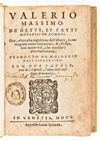 [Roma] Massimo, Valerio : De' detti, et fatti notabili de' Romani. Oue, oltre alla cognitione dell'istorie, si contengono molti documenti, & essempi, ... Venetia, appresso Lucio Spineda, 1605