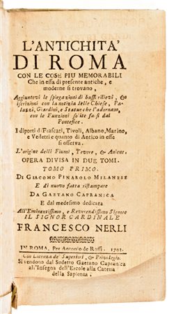 [ROMA] Pinarolo, Giacomo : L'antichita di Roma con le cose piu memorabili che in essa di presente antiche , e moderne si trovano, aggiuntevi le spiegazioni di bassi rilievi, & iscrizioni ... Antonio de Rossi, in Roma 1703