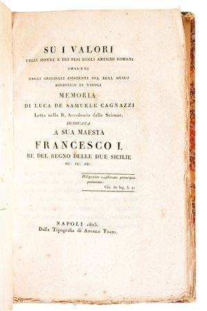 [Archeologia/Roma] De Samuele Cagnazzi, Luca :  Su i valori delle misure e dei pesi degli antichi romani desunti dagli originali esistenti nel Real Museo Borbonico.. Napoli, Angelo Trani, 1825