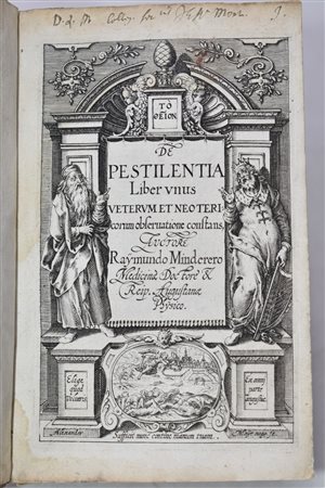 Minderer, Raymund: DE PESTILENTIA LIBER VNUS VETERUM ET NEOTERICORUM OBSERUATIONE CONSTANS, AUCTO RE RAYMUNDO MINDERERO MEDICINAE DOCTORE & REIP. AUGUSTANAE PHYSICO. [Augsburg], [1608].