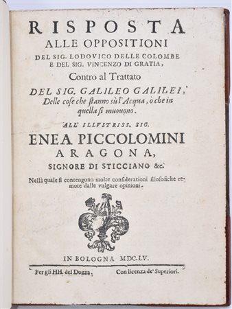 Galilei, Galileo / Castelli, Benedetto RISPOSTA ALLE OPPOSITIONI DEL SIG. LODOUICO DELLE COLOMBE E DEL SIG. VINCENZO DI GRATIA, CONTRO AL TRATTATO DEL SIG. GALILEO GALILEI, DELLE COSE CHE STANNO SÙ L'ACQUA, Ò CHE IN QUELLA SI MUOUONO. ... NELLA QUALE