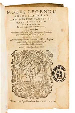 Modus legendi abbreuiaturas passim in iure tam ciuili, quam pontificio occurrentes, denuò integritati suæ restitutus…  Venetiis : apud Iacobum Leuncinum, 1572