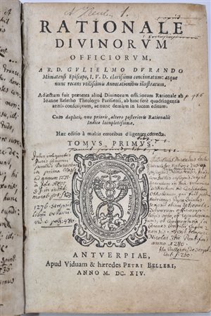 Durand, Guillaume (Guglielmo Durando) RATIONALE DIUINORUM OFFICIORUM, A R.D. GULIELMO DURANDO MIMATENSI EPISCOPO, I.V.D. CLARISSIMO CONCINNATUM: ATQUE NUNC RECENS VTILISSIMIS ANNOTATIONIBUS ILLUSTRATUM. ADIECTUM FUIT PRAETEREA ALIUD DIUINORUM OFFICIO