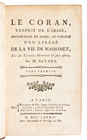 [Corano/Religione] Le Coran, traduit de l'arabe, accompagné de notes, et précédé d'un abrégé de la vie de Mahomet… par M. Savary. In Paris, Knapen 1783