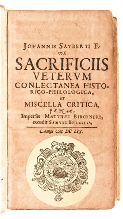 [Teologia] Saubert, Johann : Johannis Sauberti F. De sacrificiis veterum conlectanea historico-philologica, et miscella critica. Jenae, Matthaei Birckneri, excudit Samuel Krabsius, 1659