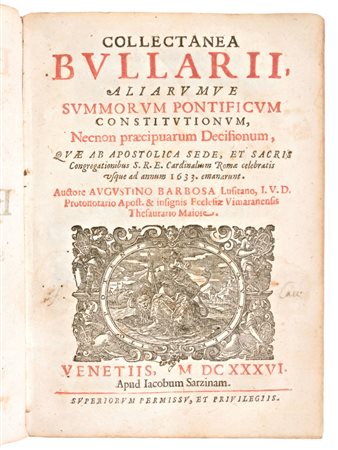 [Diritto canonico] Barbosa, Agostinho : Collectanea Bullarij, aliarumue summorum pontificum constitutionum... Venezia, Giacomo Sarzina 1636