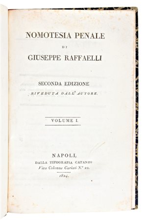 [DIRITTO] 2 opere - Raffaelli, Giuseppe : Nomotesia penale... Seconda edizione riveduta. In Roma, Tip. Cataneo 1823-1826. 5 vol. Completo. - Dizionario delle leggi del Regno di Napoli. Manfredi, 1788. Volumi 2 e 3 (di 4) 