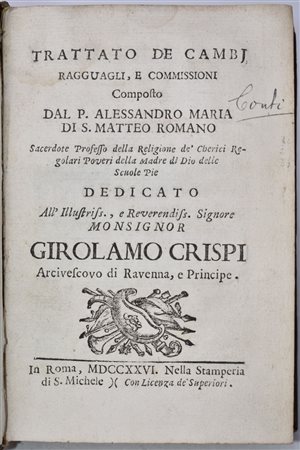 Conti, Alessandro : TRATTATO DE CAMBJ, RAGGUAGLI E COMMISSIONI. COMPOSTO DAL P. ALESSANDRO MARIA DI S. MATTEO ROMANO. Roma, 1726, nella Stamperia di S. Michele.