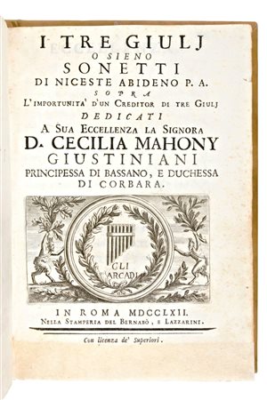 Casti, Giovanni Battista : I tre giuljo sieno Sonetti di Niceste Abideno P. A. sopra l'importunità d'un creditor di tre giulj... In Roma, Bernabò & Lazzarini 1762