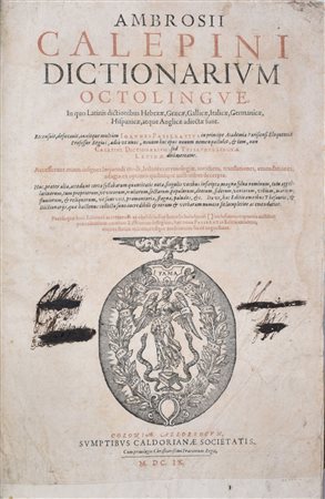 Calepino, Ambrogio AMBROSII CALEPINI DICTIONARIUM OCTOLINGUE, IN QUO LATINIS DICTIONIBUS HEBRAEAE, GRAECAE, GALLICAE, ITALICAE, GERMANICAE, HISPANICAE, ATQUE ANGLICAE ADIECTAE SUNT. RECENSUIT, DEFOECAUIT, AUXÍTQUE MULTÙM IOANNES PASSERATIUS ... ACCES