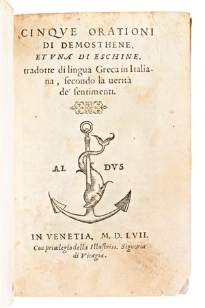 [Aldina] Ferro, Girolamo : Demostene Cinque orazioni, et vna di Eschine, tradotte di lingua greca in italiana .. In Venetia Paolo Manuzio 1557