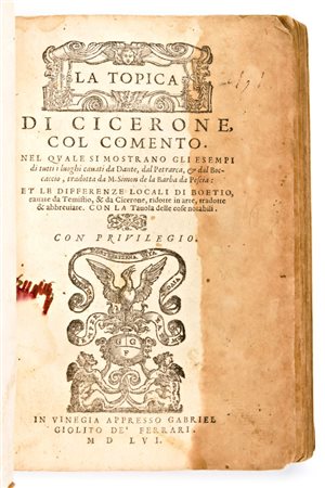 [Classici Greci/Latini] La Topica di Cicerone, col comento. Nel quale si mostrano gli esempi di tutti i luoghi cauati da Dante, dal Petrarca, & dal Boccaccio... Gabriel Giolito de' Ferrari, Venezia 1556