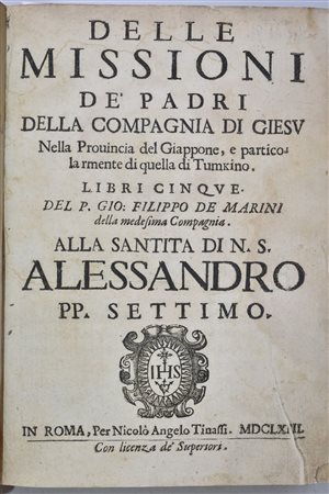 De Marini, Giovanni Filippo DELLE MISSIONI DE' PADRI DELLA COMPAGNIA DI GIESU NELLA PROUINCIA DEL GIAPPONE, E PARTICOLARMENTE IN QUELLA DI TUMKINO. LIBRI CINQUE DEL P. GIO. FILIPPO DE MARINI DELLA MEDESIMA COMPAGNIA. In Roma, 1663, per Nicolò Angelo 