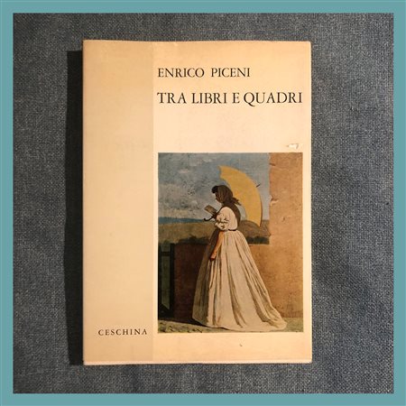 a) Enrico Piceni, Tra libri e quadri, Casa Editrice Ceschina, Milano 1971, cm...