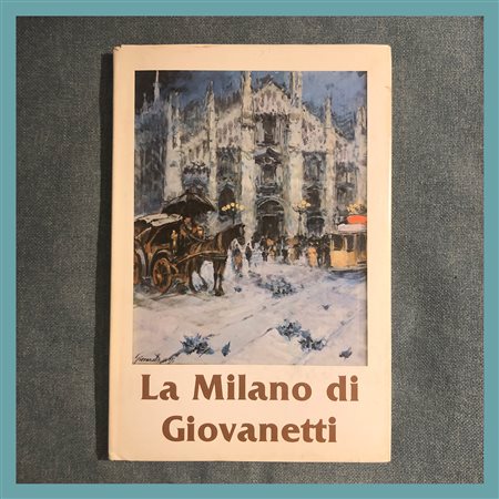 Quinto Giovanetti, La Milano di Raimondo Giovanetti, "Settanta anni di...