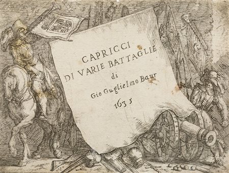 Baur, Johann Wilhem Capricci di varie battaglie s.l., s.e., 1635. In 8°...