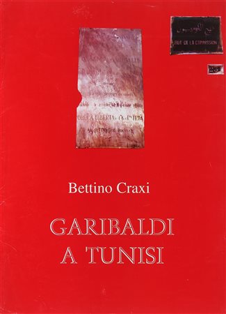 CRAXI BETTINO (1934 - 2000) Garibaldi a Tunisi. Litografia (cartella...