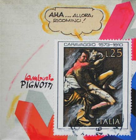 Lamberto PIGNOTTI Firenze, 1926 Aha...allora ricominci!, 2008 tecnica mista...