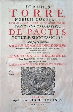 Torre, Joannes. Tractatus tripartitus De pactis futurae successionis: cum...